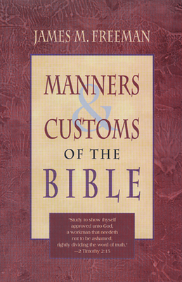 Manners and Customs of the Bible 0883682907 Book Cover