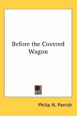 Before the Covered Wagon 0548058261 Book Cover