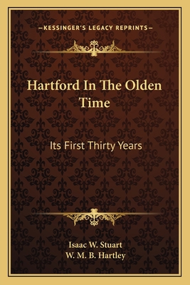 Hartford In The Olden Time: Its First Thirty Years 1163616044 Book Cover