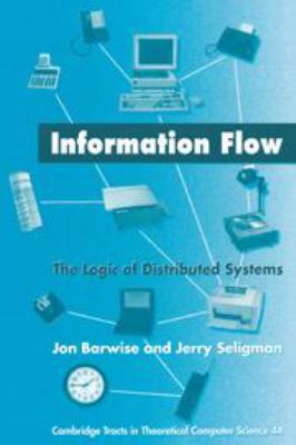 Information Flow: The Logic of Distributed Systems 0511895968 Book Cover