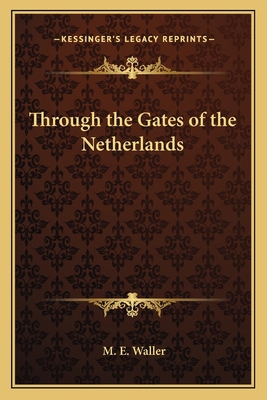 Through the Gates of the Netherlands 1162766492 Book Cover