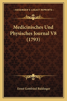 Medicinisches Und Physisches Journal V8 (1793) [German] 1166053954 Book Cover