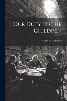 Our Duty to the Children 1022452223 Book Cover