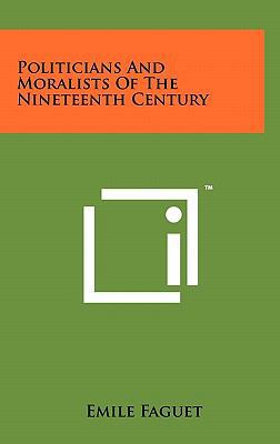 Politicians and Moralists of the Nineteenth Cen... 1258035693 Book Cover