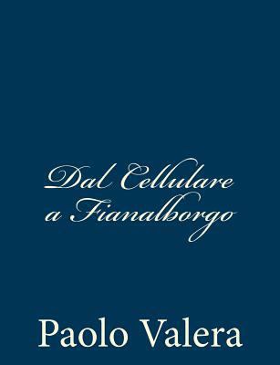 Dal Cellulare a Fianalborgo [Italian] 1482324776 Book Cover