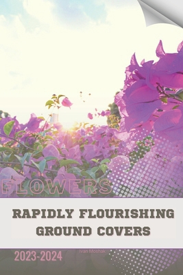 Rapidly Flourishing Ground Covers: Become flowe... B0CVBQRK8Y Book Cover