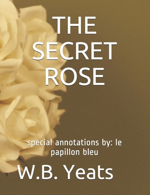 The Secret Rose: special annotations by: le pap... B08F6Y547X Book Cover