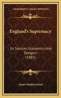 England's Supremacy: Its Sources, Economics and... 1164804103 Book Cover