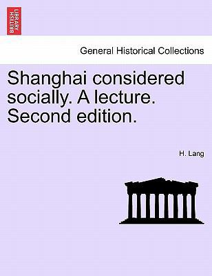 Shanghai Considered Socially. a Lecture. Second... 1241176744 Book Cover
