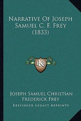 Narrative Of Joseph Samuel C. F. Frey (1833) 1166165639 Book Cover