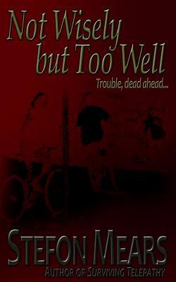 Not Wisely But Too Well 1493532138 Book Cover