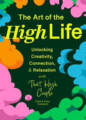 The Art of the High Life: Unlocking Creativity,... 168481734X Book Cover
