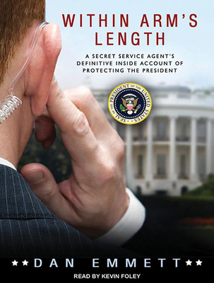 Within Arm's Length: A Secret Service Agent's D... 1494504847 Book Cover