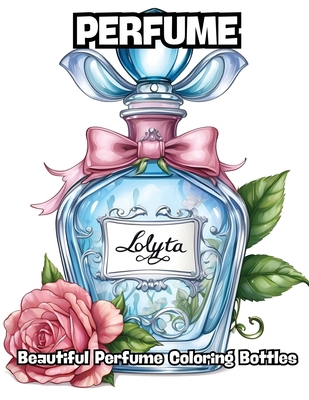 Perfume: Beautiful Perfume Coloring Bottles B0CRG7L6BR Book Cover