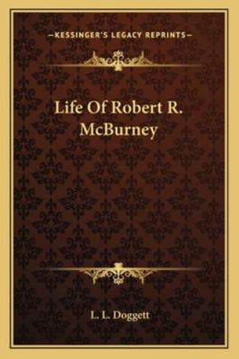 Life Of Robert R. McBurney 1162956895 Book Cover