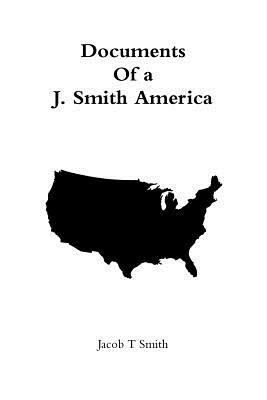 Documents Of a J. Smith America 1365644065 Book Cover