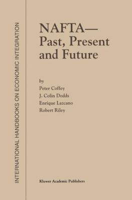 NAFTA -- Past, Present and Future 0792384822 Book Cover