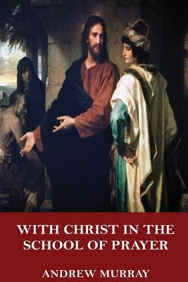 With Christ in the School of Prayer 1546774491 Book Cover