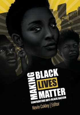 Making Black Lives Matter: Confronting Anti-Bla... 1793531854 Book Cover