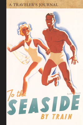 To the Seaside by Train: A Traveler's Journal 1516262522 Book Cover