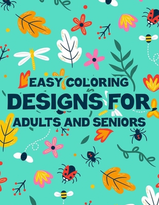 Easy Coloring Designs For Adults And Seniors: L... [Large Print] B08KGC4Z69 Book Cover