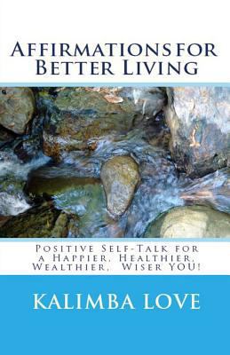 Affirmations for Better Living: Positive Self-T... 0615790658 Book Cover