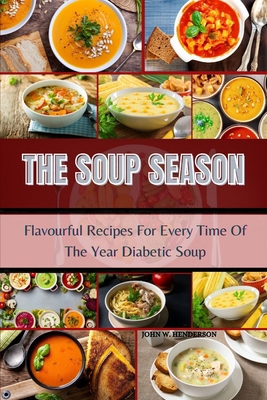 The Soup Season: Flavorful Recipes for Every Ti... B0CVFWCX63 Book Cover