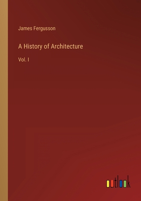 A History of Architecture: Vol. I 3368806947 Book Cover