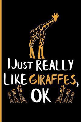 I Just Really Like Giraffes Ok: Blank Lined Jou... 1725884917 Book Cover