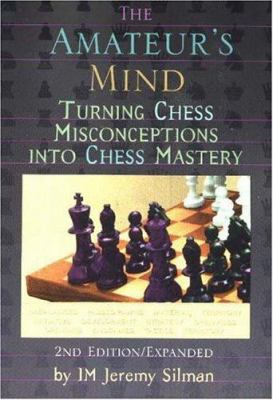The Amateur's Mind: Turning Chess Misconception... 1890085022 Book Cover