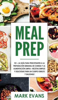 Meal Prep: 101 - La Guía Para Principiantes A L... [Spanish] 1951754778 Book Cover