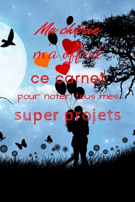 Ma chérie m'a offert ce carnet pour noter tous ... [French] 1670983927 Book Cover