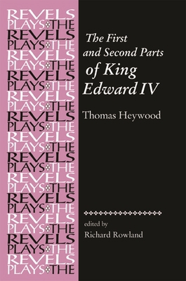 The First and Second Parts of King Edward IV: T... 0719080649 Book Cover