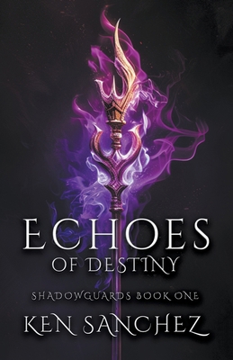 Echoes of Destiny (Shadowguards Book One) B0CVCZ288D Book Cover