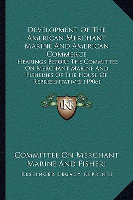 Development Of The American Merchant Marine And... 1164619888 Book Cover
