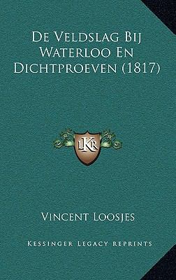 De Veldslag Bij Waterloo En Dichtproeven (1817) [Dutch] 1167773780 Book Cover
