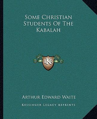 Some Christian Students Of The Kabalah 116291047X Book Cover
