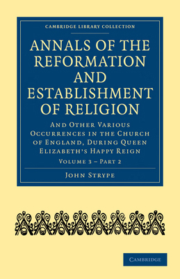 Annals of the Reformation and Establishment of ... 1108018033 Book Cover