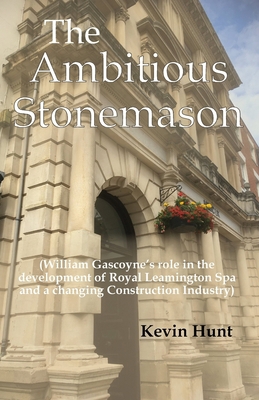 The Ambitious Stonemason: (William Gascoyne's r... B08MHKSL2J Book Cover