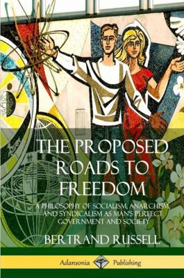 The Proposed Roads to Freedom: A Philosophy of ... 035903361X Book Cover