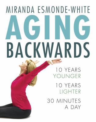 Aging Backwards: 10 Years Younger and 10 Years ... 0345814088 Book Cover