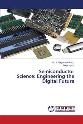 Semiconductor Science: Engineering the Digital ... 6209875769 Book Cover