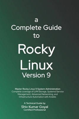 A Complete Guide to Rocky Linux Version 9: A Pr... B0G8JGDX72 Book Cover