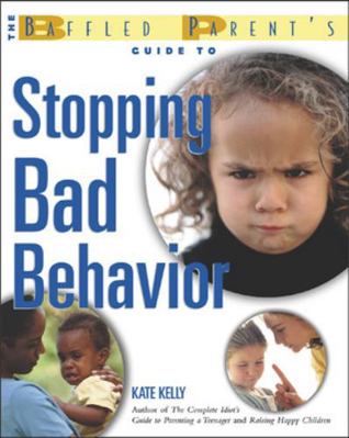 The Baffled Parent's Guide to Stopping Bad Beha... 0071411690 Book Cover