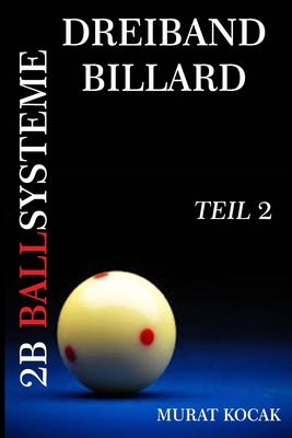 Dreiband Billard 2b Ballsysteme: Teil 2 [German] B0B8R6Y3C8 Book Cover
