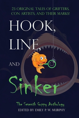 Hook, Line, and Sinker: The Seventh Guppy Antho... 1943166358 Book Cover