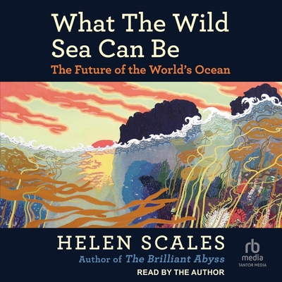 What the Wild Sea Can Be: The Future of the Wor... B0DJRMZWM3 Book Cover