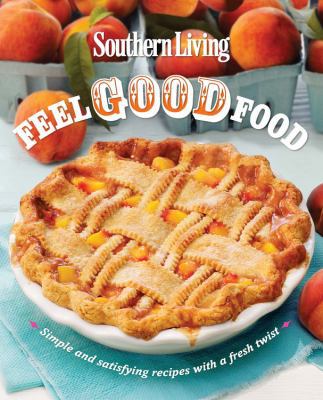 Southern Living Feel Good Food: Simple and Sati... 0848736915 Book Cover