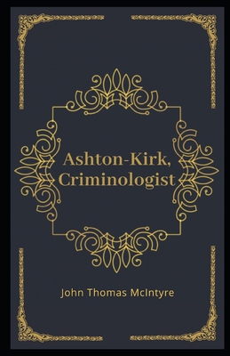 Ashton-Kirk, Criminologist Illustrated B08LNF3Y28 Book Cover