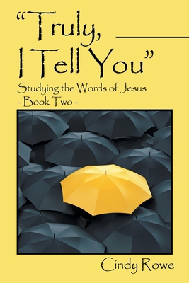 "Truly, I Tell You": Studying the Words of Jesu... 1973656744 Book Cover